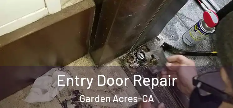  Entry Door Repair Garden Acres-CA